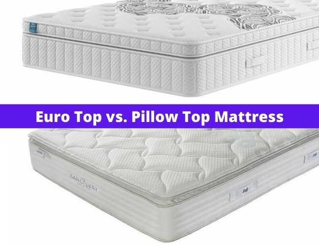 Euro Top vs. Pillow Top Mattress